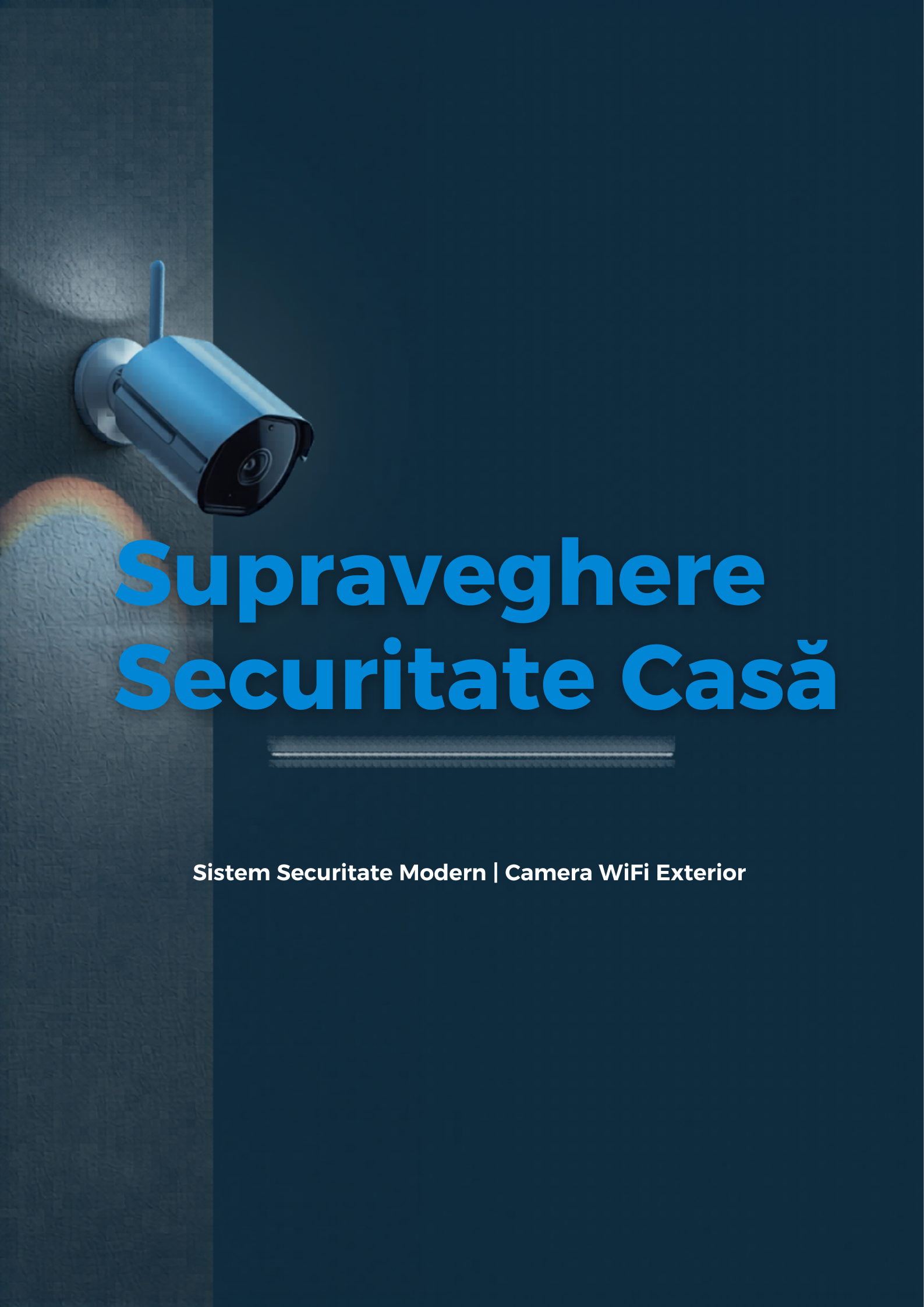 Camere de Supraveghere WiFi: Cum Alegi Sistemul de Securitate Potrivit pentru Casa Ta